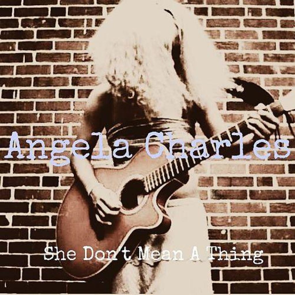 Angela Charles (Single): ”She Don’t Mean A Thing” 2014