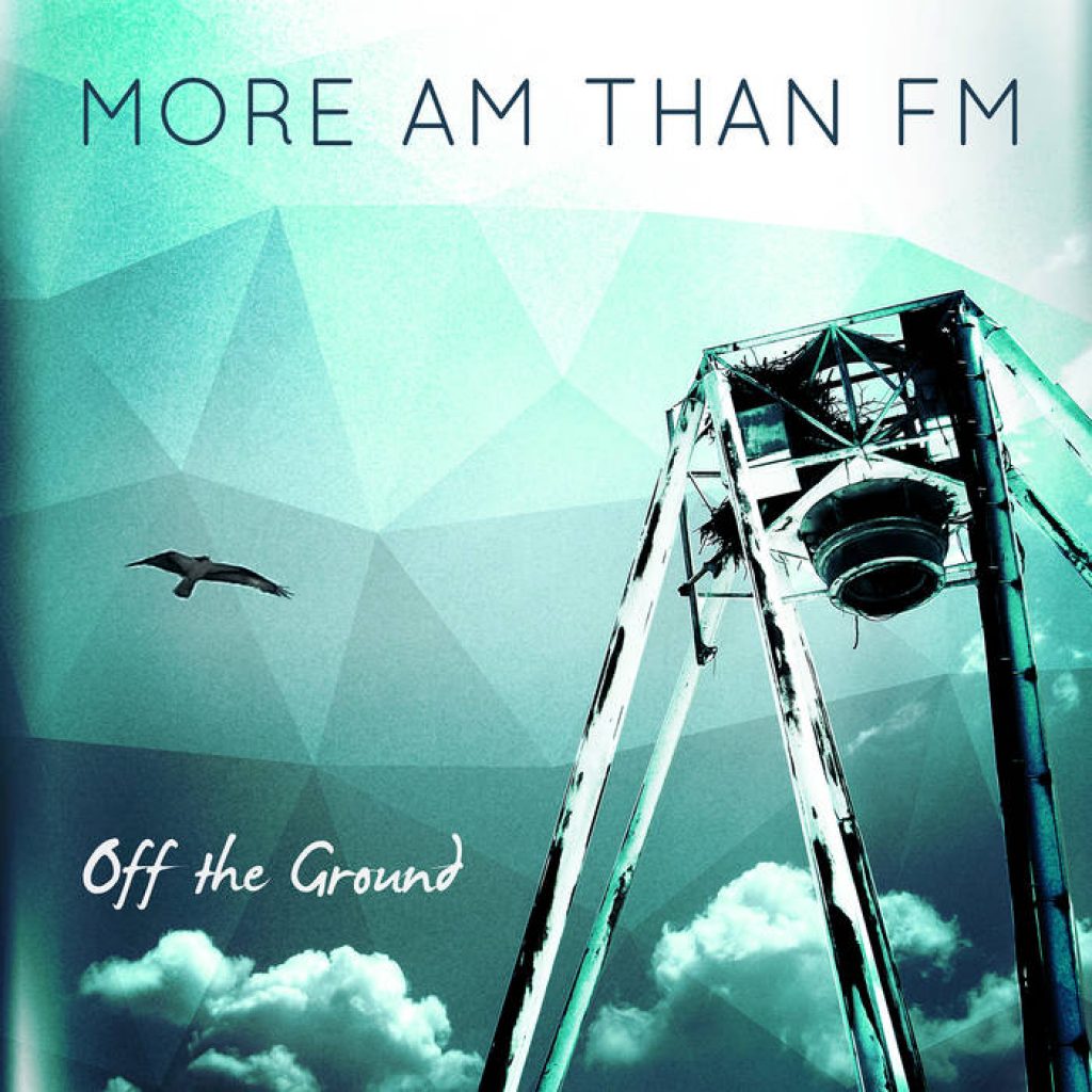 More Am Than FM (Album): “Off The Ground” 2015