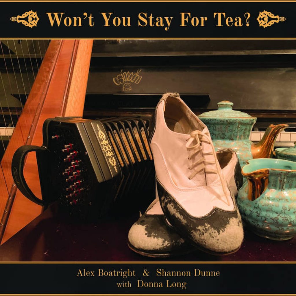 Alex Boatright & Shannon Dunne with Donna Long - “Won’t You Stay For Tea?” (Album)