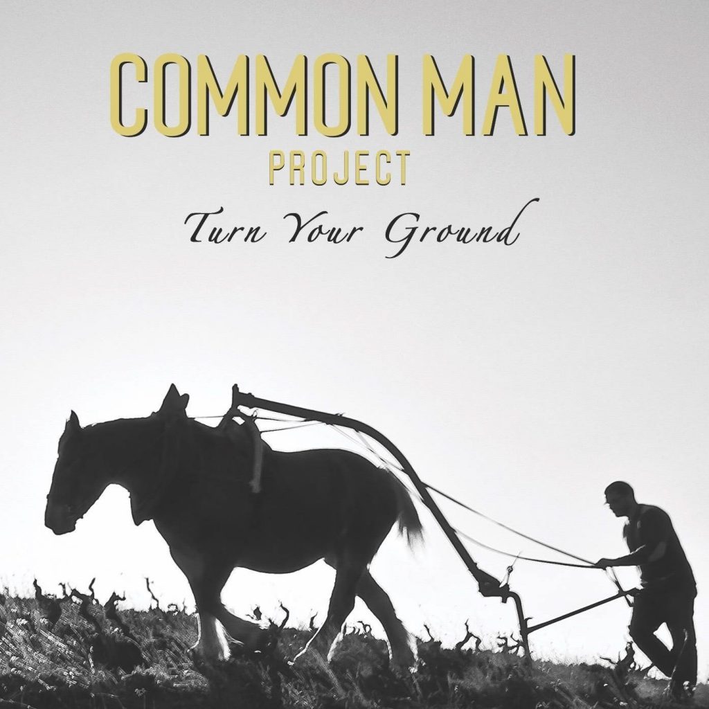 Common Man Project “Turn Your Ground”